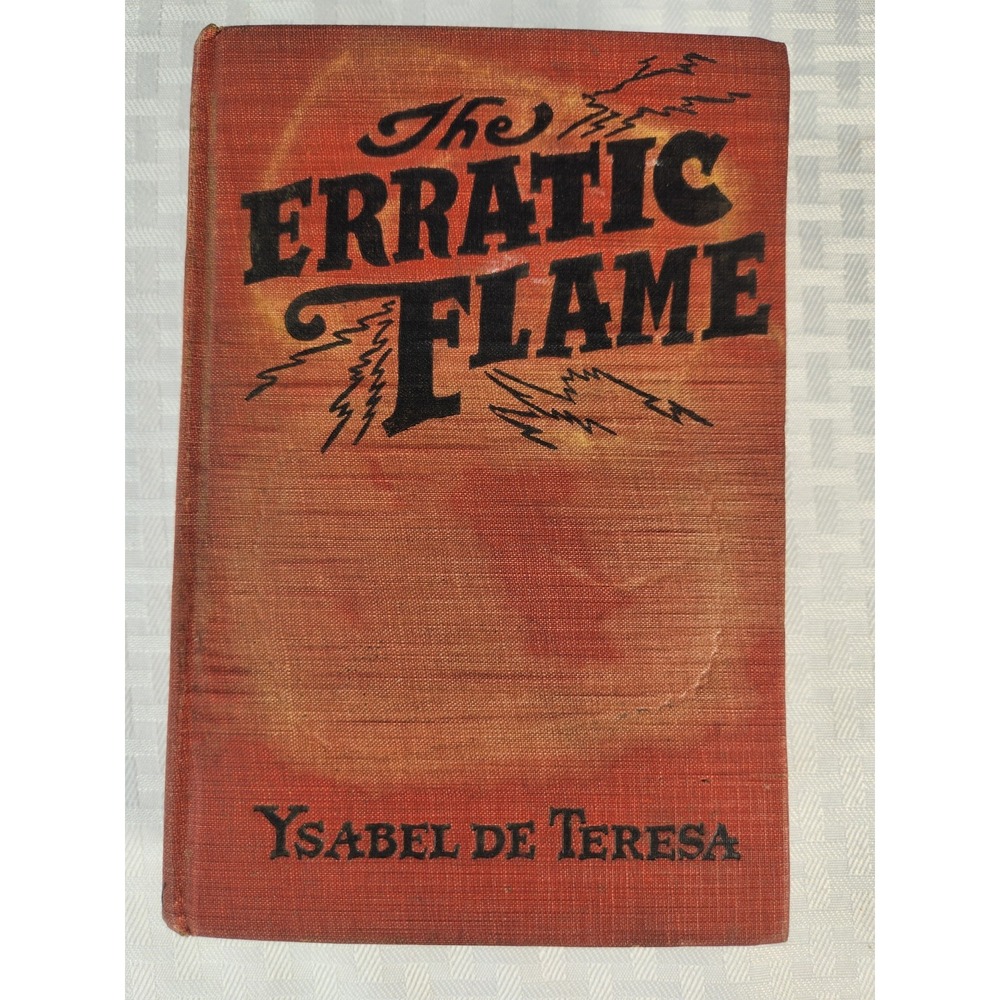 The Erractic Flame Ysabel De Teresa 1926 1st Edition HC Antique Romance